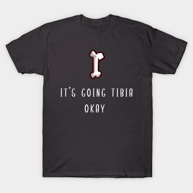 It's going Tibia Okay! T-Shirt by Coffee Parade